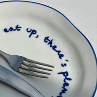 'Eat Up There's Plenty More To Go Around' Plate