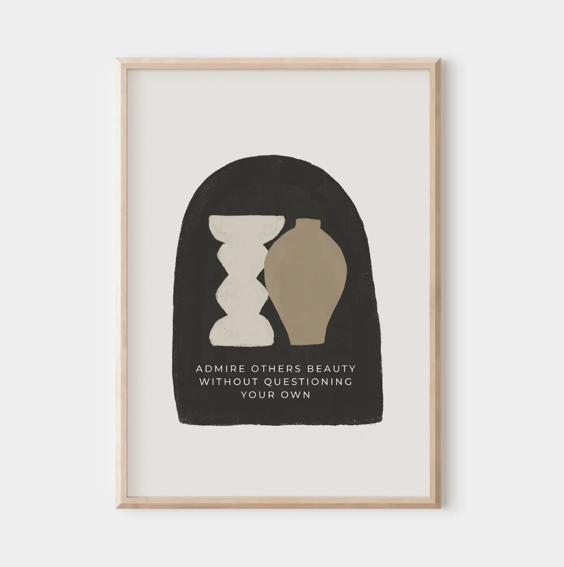 Admire Others Beauty Without Questioning Your Own Wall Print