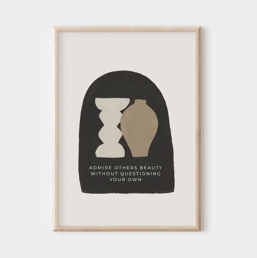 Admire Others Beauty Without Questioning Your Own Wall Print
