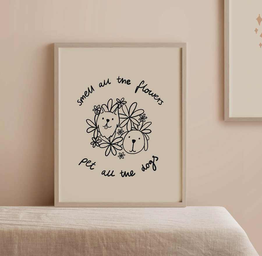 Smell All the Flowers, Pet All the Dogs Wall Print